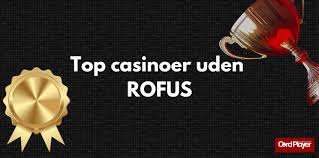 Bedste casino uden ROFUS Find dit perfekte online casino Bedste casino uden ROFUS Find dit perfekte online casino